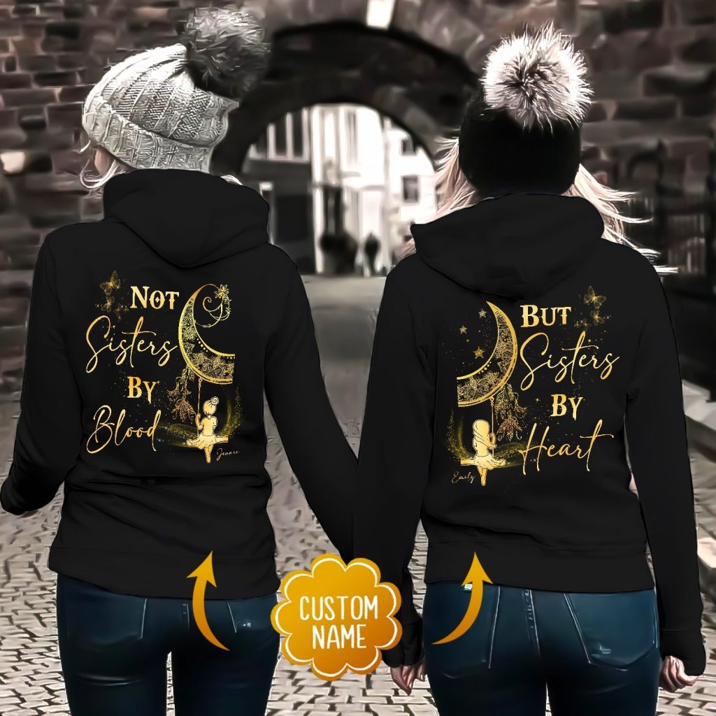Personalized Bestie Hoodie – Not Sisters by Blood But Sisters by Heart