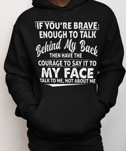 Brave Talk Hoodie - If You’re Brave Enough To Talk