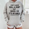 hoodie i dont aways roll a joint 1775642012942
