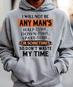 Empowerment Statement Hoodie -  I Will Not Be Any Man’s