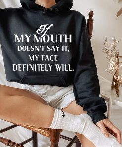 Sarcastic Quote Hoodie - If My Mouth Doesn’t Say It