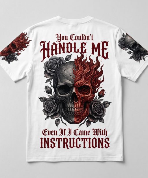 T-shirt You Couldn't Handle Me Even If I Came With Instructions