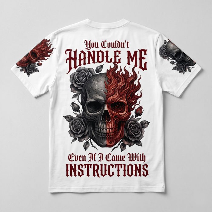 T-shirt You Couldn't Handle Me Even If I Came With Instructions